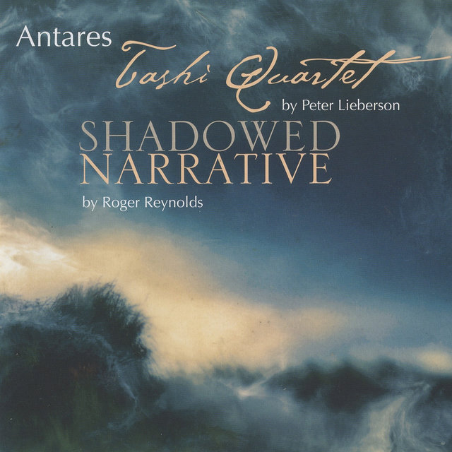 Lieberson: Tashi Quartet - Reynolds: Shadowed Narrative