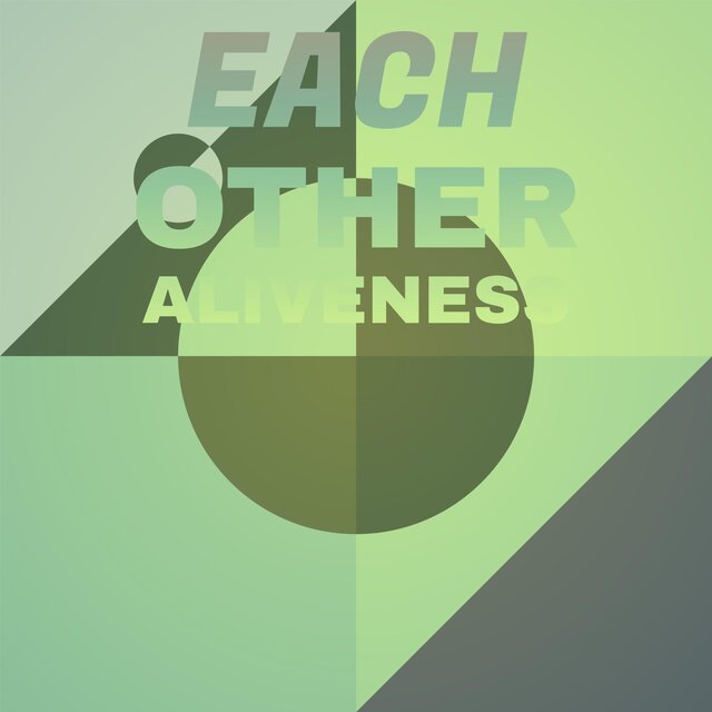 Each other Aliveness