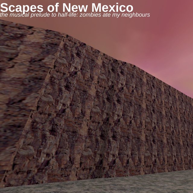 Scapes of New Mexico (The Musical Prelude to Half-Life: Zombies Ate My Neighbours)