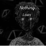 Nothing Lasts Forever