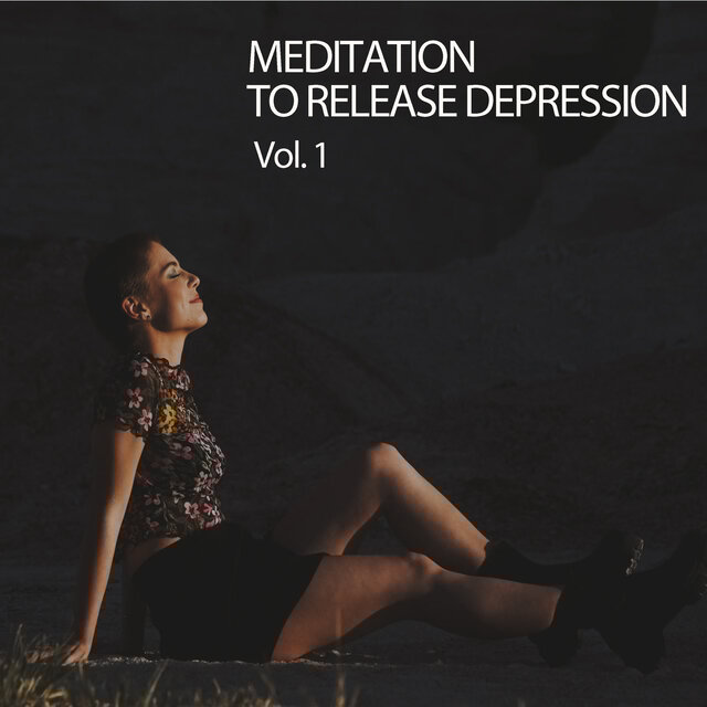 Meditation To Release Depression Vol. 1