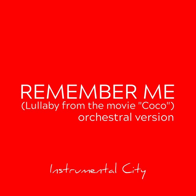 Remember Me (Lullaby from the Movie "Coco") (Orchestral Version)