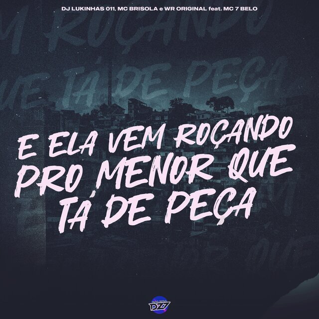 E ELA VEM ROÇANDO PRO MENOR QUE TÁ DE PEÇA