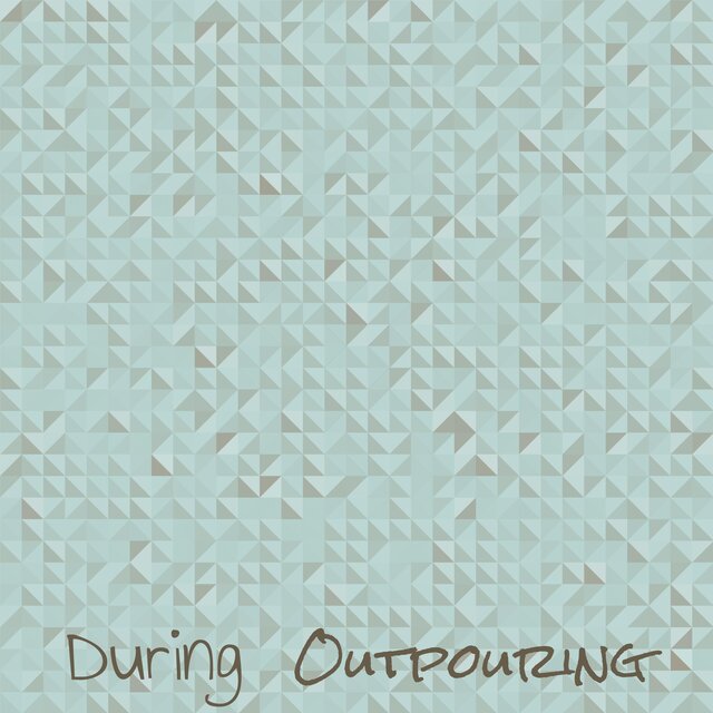 During Outpouring