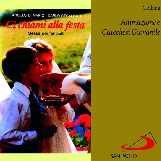 Collana animazione e catechesi giovanile: Ci chiami alla festa (Messa dei fanciulli)