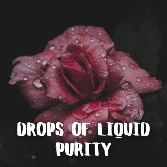 Drops of Liquid Purity