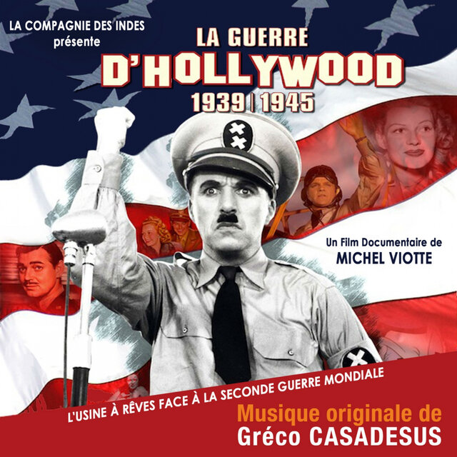 La guerre d'Hollywood 1939-1945 : L'usine à rêves face à la Seconde Guerre mondiale (Bande originale du film de Michel Viotte)