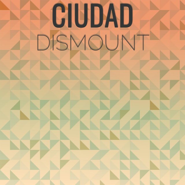 Ciudad Dismount