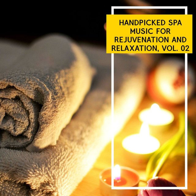 Handpicked Spa Music for Rejuvenation and Relaxation, Vol. 02