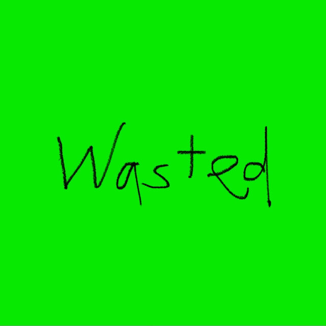 Wasted