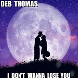 I Don't Wanna Lose You