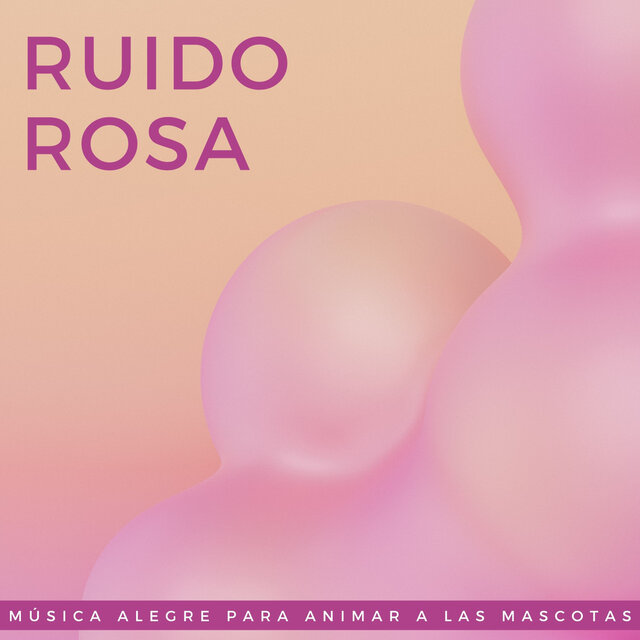 Ruido Rosa: Música Alegre Para Animar A Las Mascotas