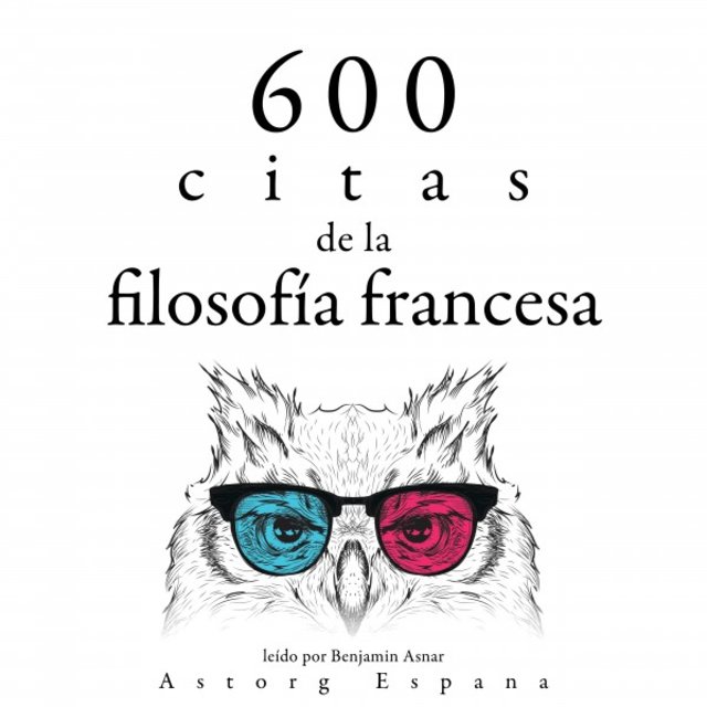 600 Citas de la Filosofía Francesa (Colección las Mejores Citas)