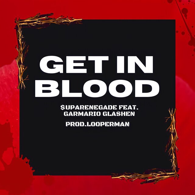 In Blood (feat. $uparenegade & Garmario Glashen)