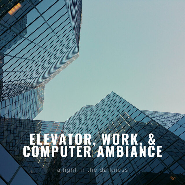 Elevator, Work, & Computer Ambiance
