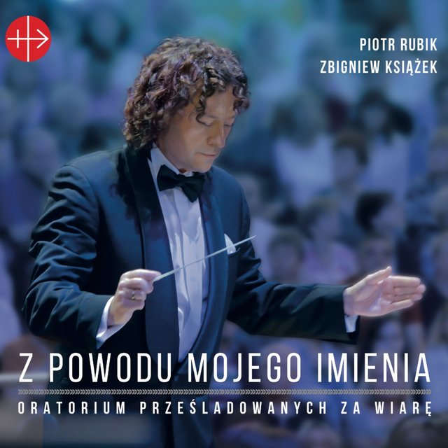 Z Powodu Mojego Imienia - Oratorium Prześladowanych za Wiarę (Live)