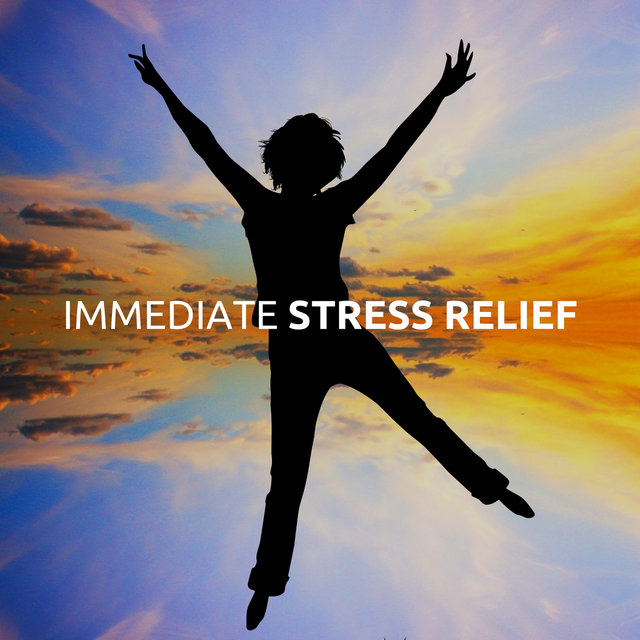 Immediate Stress Relief
