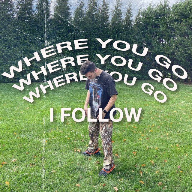 Where You Go I Follow