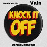 Knock it off (feat. Vain & Cortez Dah Great)