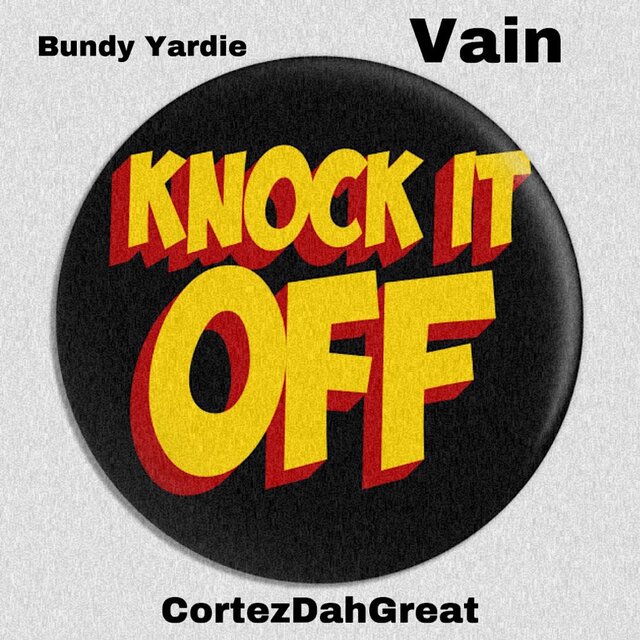 Knock it off (feat. Vain & Cortez Dah Great)