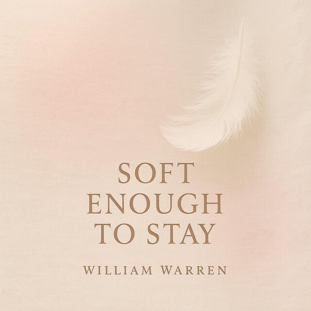 Soft Enough to Stay