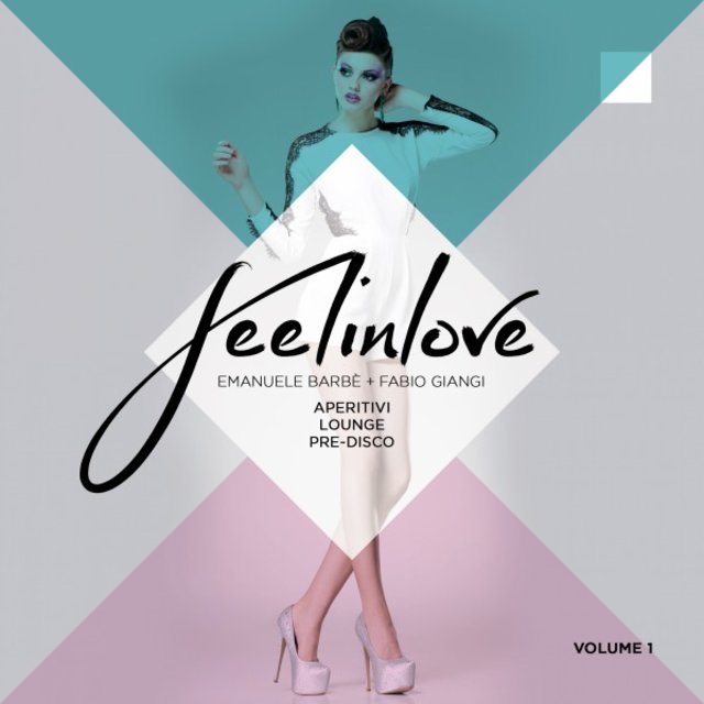 Feel in Love - Aperitivi Lounge Pre-Disco, Vol. 1