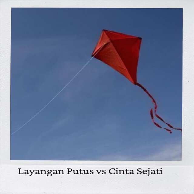 Layangan Putus vs Cinta Sejati