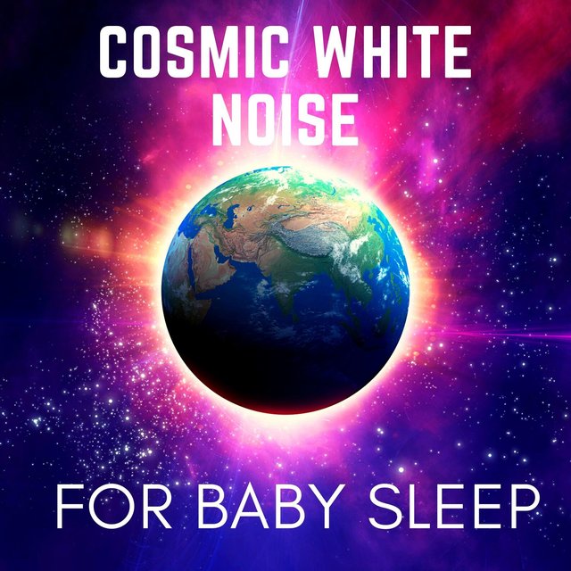 Cosmic White Noise for Baby Sleep: Calming Cosmic Sounds for Relaxation & Sleep