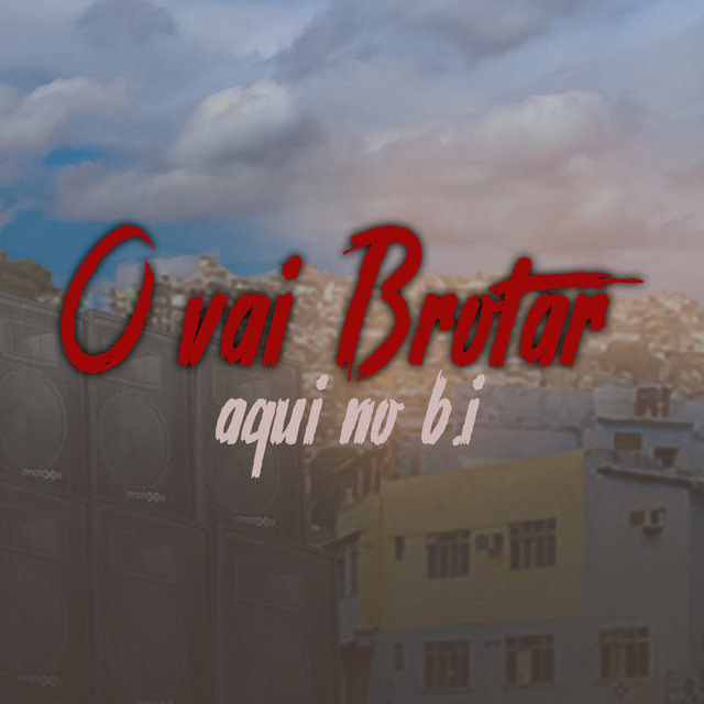 O Vai Brotar Aqui no B.I