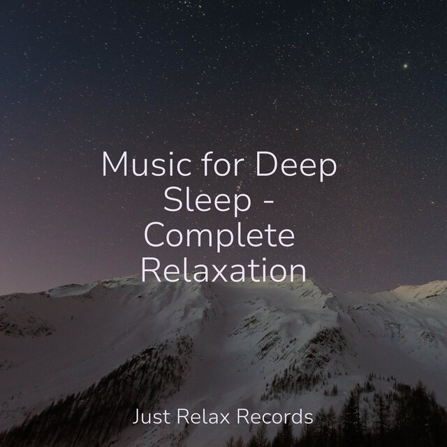 Music for Deep Sleep - Complete Relaxation