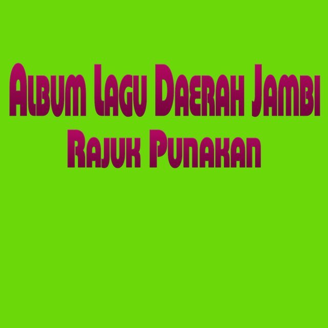 Album Lagu Daerah Jambi Rajuk Punakan