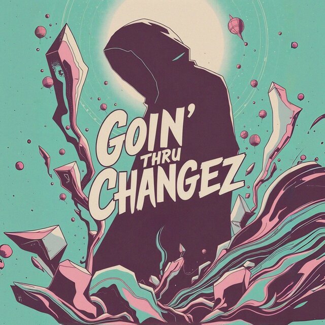 Goin' Thru Changez