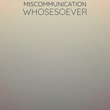 Miscommunication Whosesoever