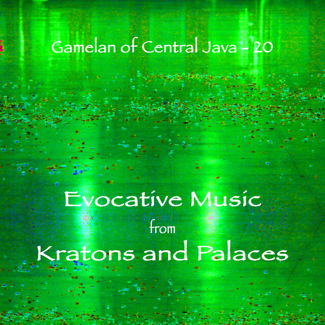Gamelan of Central Java - 20 Evocative Music from Kratons and Palaces