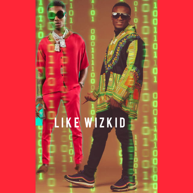 LIKE WIZKID