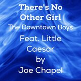 There's No Other Girl