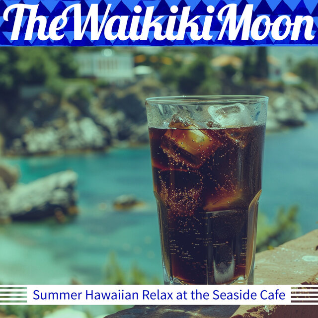 Summer Hawaiian Relax at the Seaside Cafe