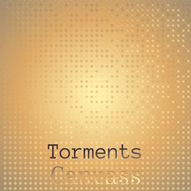 Torments Canvass