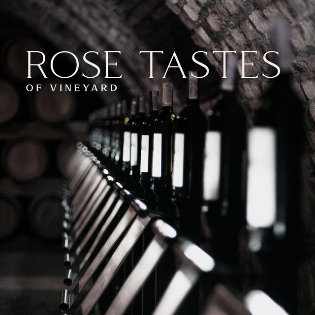 Rose Tastes Of Vineyard: Natural Relaxing Atmosphere