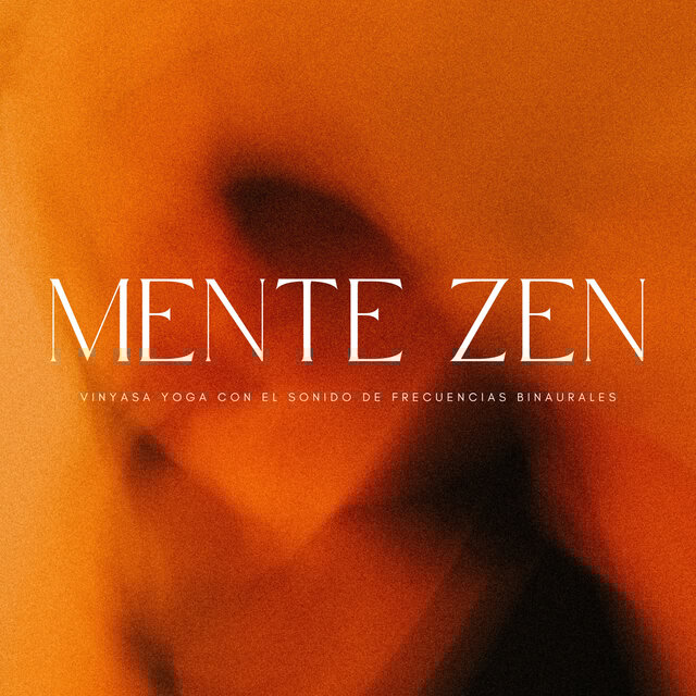 Mente Zen: Vinyasa Yoga Con El Sonido De Frecuencias Binaurales