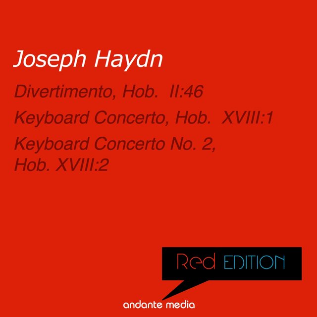 Red Edition - Haydn: Divertimento, Hob. II:46 & Keyboard Concerto No. 2, Hob. XVIII:2