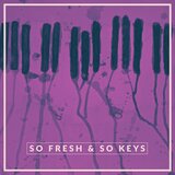 So Fresh & So Keys