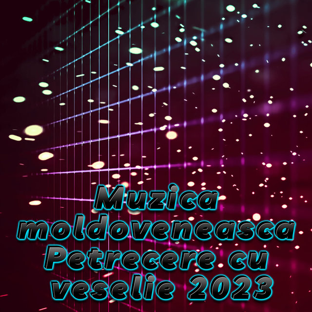 Muzica moldoveneasca Petrecere cu veselie 2023