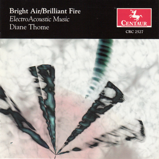 Bright Air/Brilliant Fire: Electro-acoustic Music