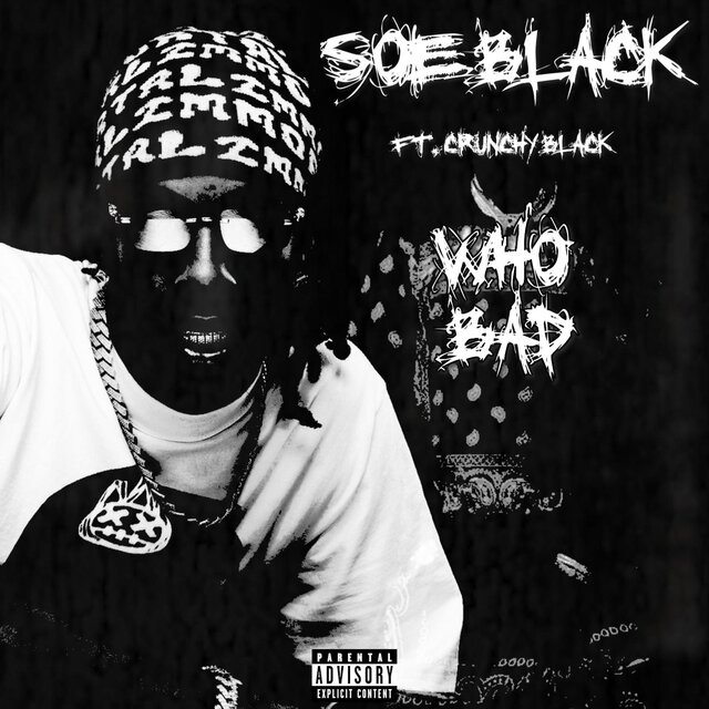WHO BAD (feat. Crunchy Black)