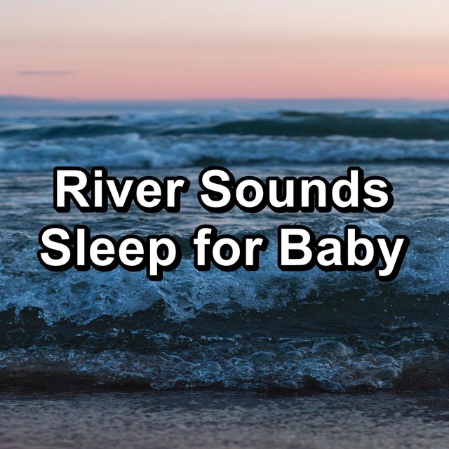 River Sounds Sleep for Baby