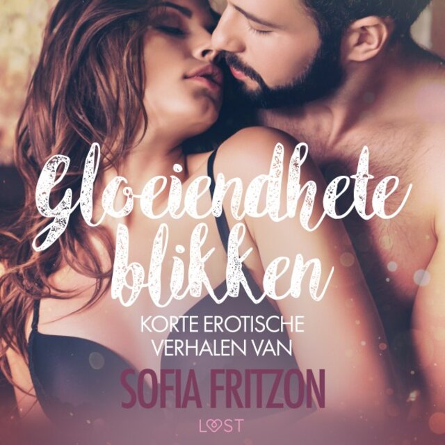 Gloeiendhete blikken: Korte erotische verhalen van Sofia Fritzson
