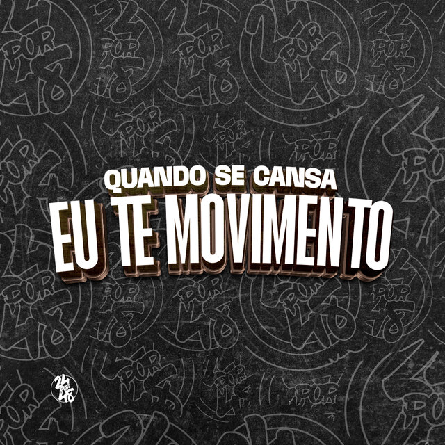 Quando Se Cansa Eu Te Movimento