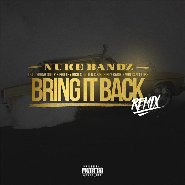 Bring It Back  (Remix) [feat. Young Gully, Philthy Rich, Win Can't Lose, Birch Boy Barie & Goon]