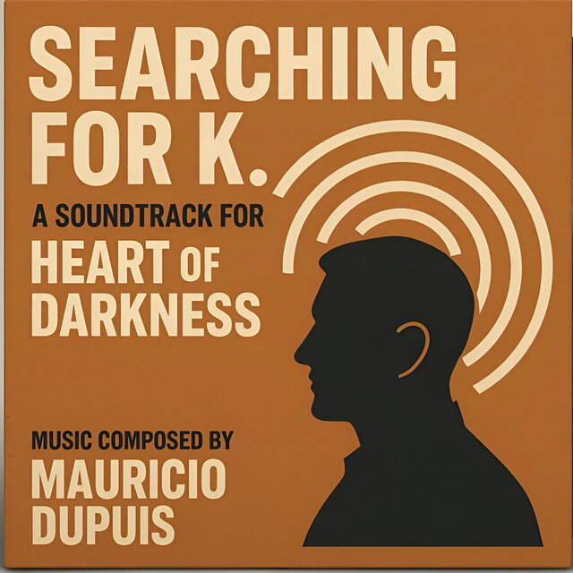 Searching for K. (A Soundtrack for "Heart of Darkness")
